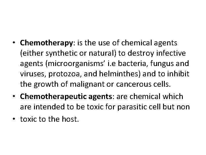  • Chemotherapy: is the use of chemical agents (either synthetic or natural) to