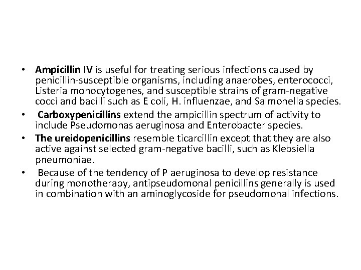  • Ampicillin IV is useful for treating serious infections caused by penicillin-susceptible organisms,