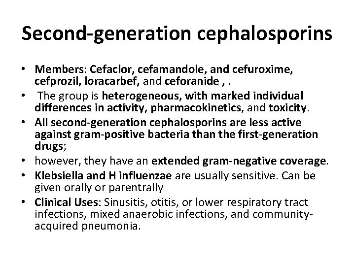 Second-generation cephalosporins • Members: Cefaclor, cefamandole, and cefuroxime, cefprozil, loracarbef, and ceforanide , .
