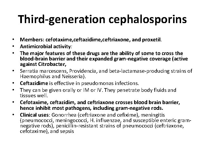 Third-generation cephalosporins • Members: cefotaxime, ceftazidime, ceftriaxone, and proxetil. • Antimicrobial activity: • The