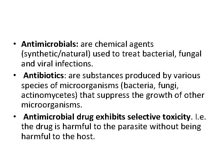  • Antimicrobials: are chemical agents (synthetic/natural) used to treat bacterial, fungal and viral