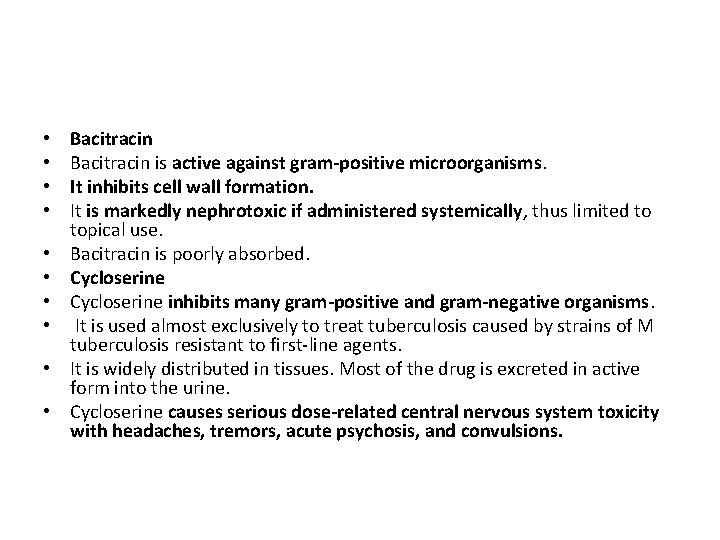  • • • Bacitracin is active against gram-positive microorganisms. It inhibits cell wall