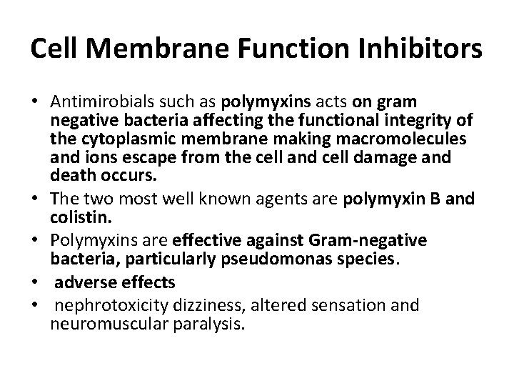 Cell Membrane Function Inhibitors • Antimirobials such as polymyxins acts on gram negative bacteria