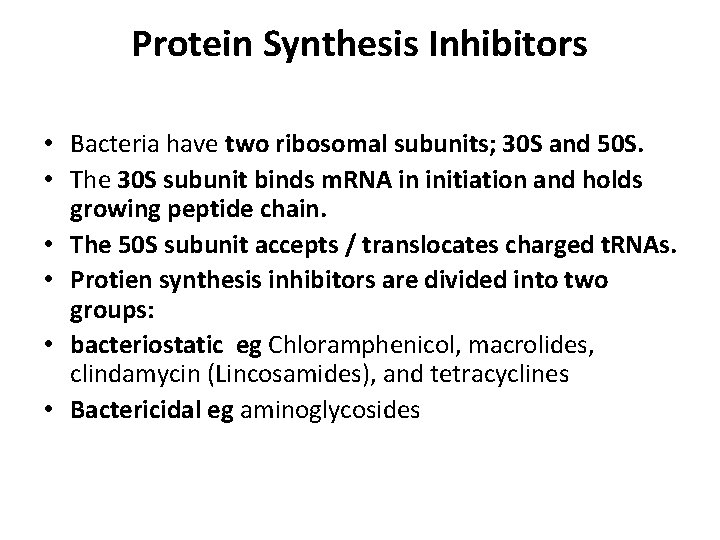 Protein Synthesis Inhibitors • Bacteria have two ribosomal subunits; 30 S and 50 S.