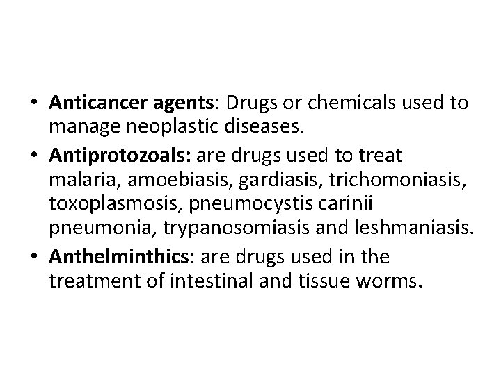  • Anticancer agents: Drugs or chemicals used to manage neoplastic diseases. • Antiprotozoals: