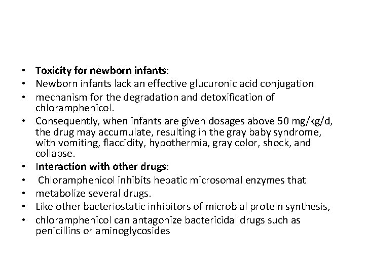  • Toxicity for newborn infants: • Newborn infants lack an effective glucuronic acid