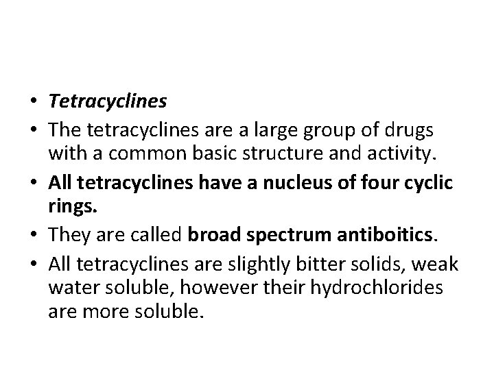  • Tetracyclines • The tetracyclines are a large group of drugs with a