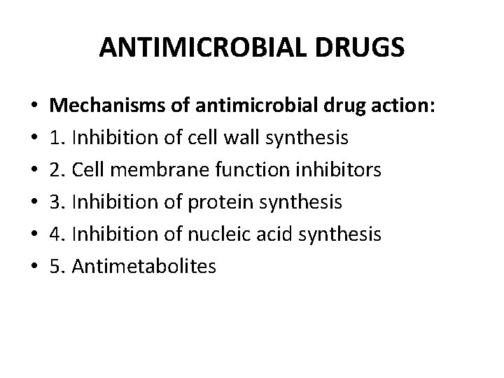 ANTIMICROBIAL DRUGS • • • Mechanisms of antimicrobial drug action: 1. Inhibition of cell