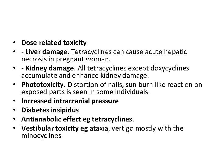  • Dose related toxicity • - Liver damage. Tetracyclines can cause acute hepatic