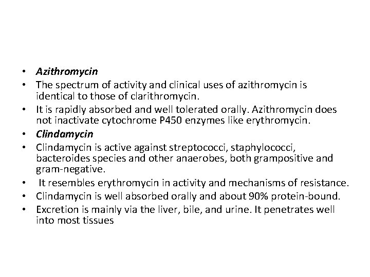  • Azithromycin • The spectrum of activity and clinical uses of azithromycin is