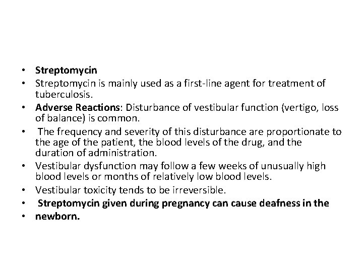  • Streptomycin is mainly used as a first-line agent for treatment of tuberculosis.