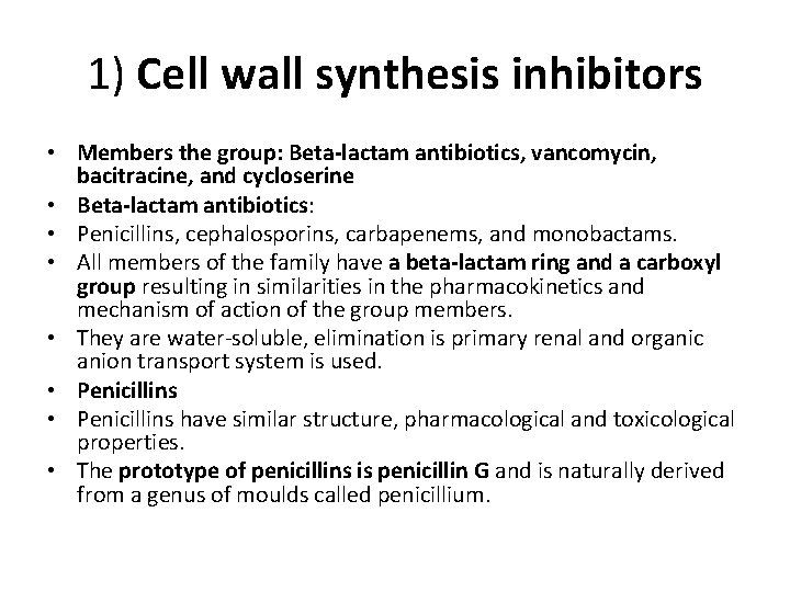 1) Cell wall synthesis inhibitors • Members the group: Beta-lactam antibiotics, vancomycin, bacitracine, and