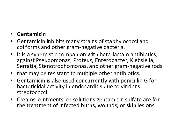  • Gentamicin inhibits many strains of staphylococci and coliforms and other gram-negative bacteria.