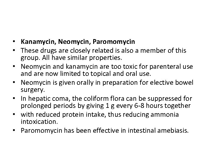 • Kanamycin, Neomycin, Paromomycin • These drugs are closely related is also a