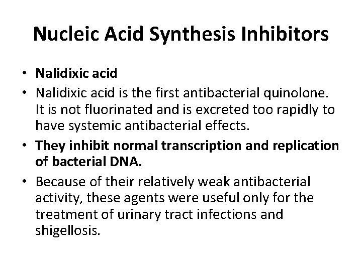 Nucleic Acid Synthesis Inhibitors • Nalidixic acid is the first antibacterial quinolone. It is