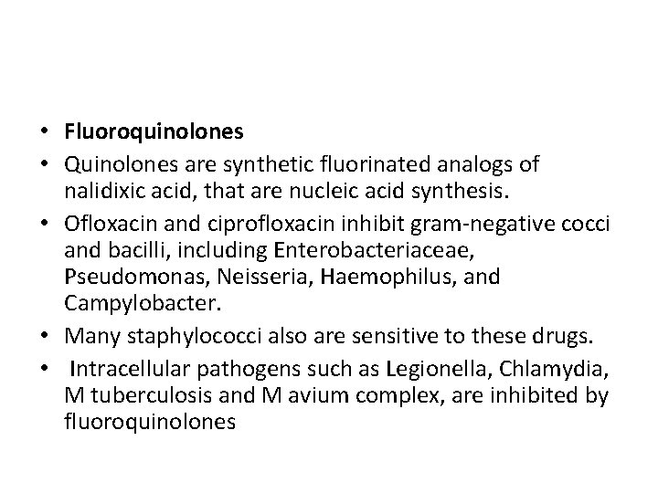  • Fluoroquinolones • Quinolones are synthetic fluorinated analogs of nalidixic acid, that are