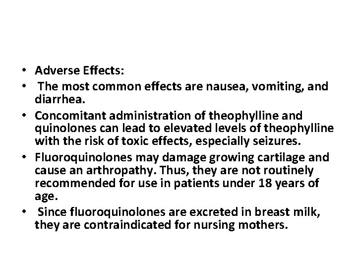  • Adverse Effects: • The most common effects are nausea, vomiting, and diarrhea.