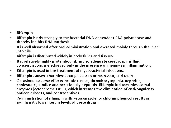  • • • Rifampin binds strongly to the bacterial DNA-dependent RNA polymerase and