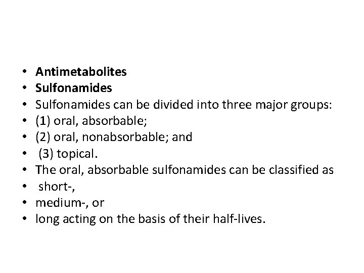  • • • Antimetabolites Sulfonamides can be divided into three major groups: (1)