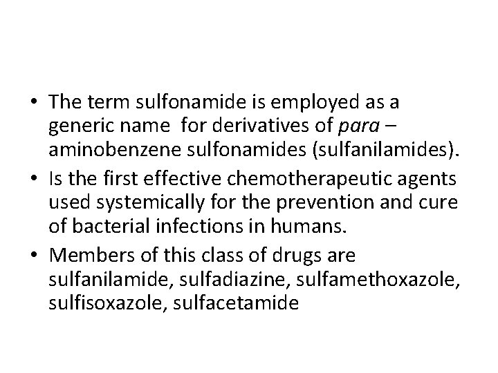  • The term sulfonamide is employed as a generic name for derivatives of