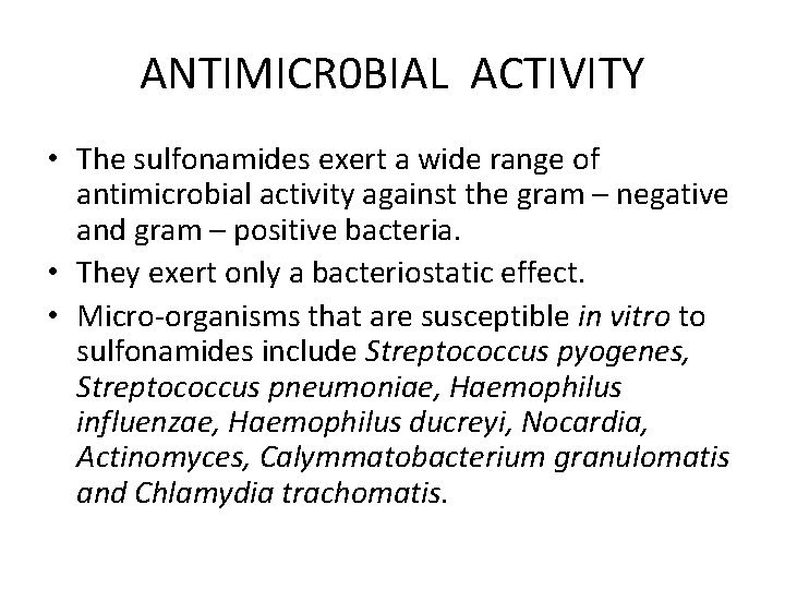 ANTIMICR 0 BIAL ACTIVITY • The sulfonamides exert a wide range of antimicrobial activity