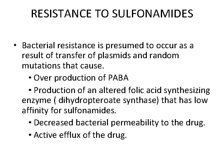 RESISTANCE TO SULFONAMIDES • Bacterial resistance is presumed to occur as a result of