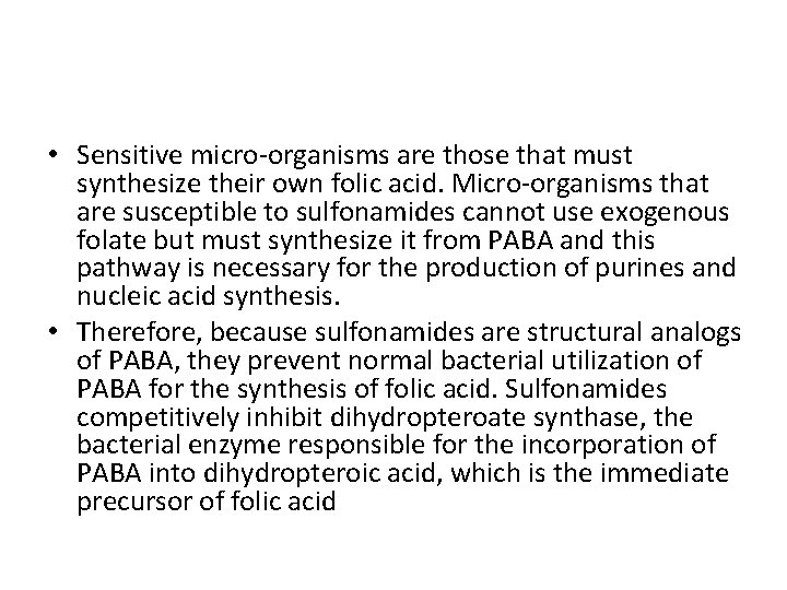  • Sensitive micro-organisms are those that must synthesize their own folic acid. Micro-organisms