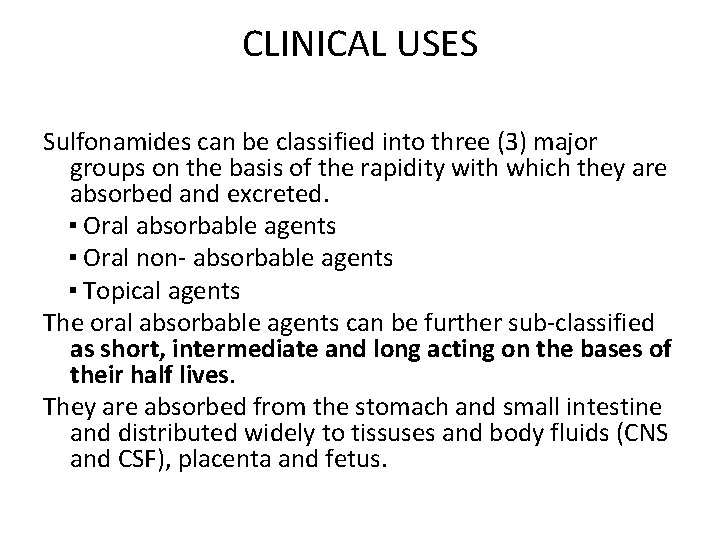 CLINICAL USES Sulfonamides can be classified into three (3) major groups on the basis