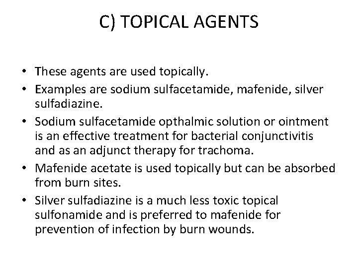 C) TOPICAL AGENTS • These agents are used topically. • Examples are sodium sulfacetamide,