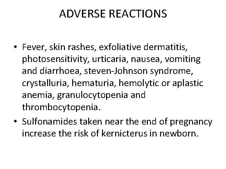 ADVERSE REACTIONS • Fever, skin rashes, exfoliative dermatitis, photosensitivity, urticaria, nausea, vomiting and diarrhoea,