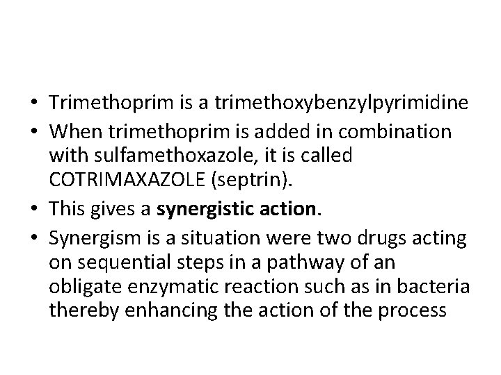  • Trimethoprim is a trimethoxybenzylpyrimidine • When trimethoprim is added in combination with