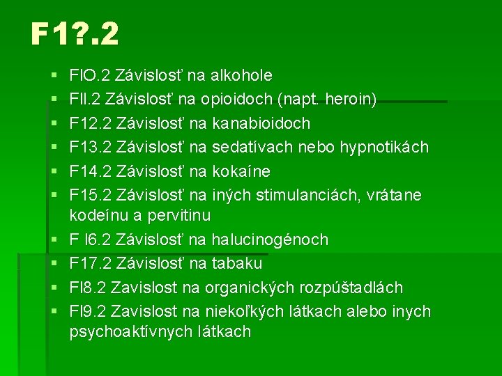 F 1? . 2 § § § § § Fl. O. 2 Závislosť na