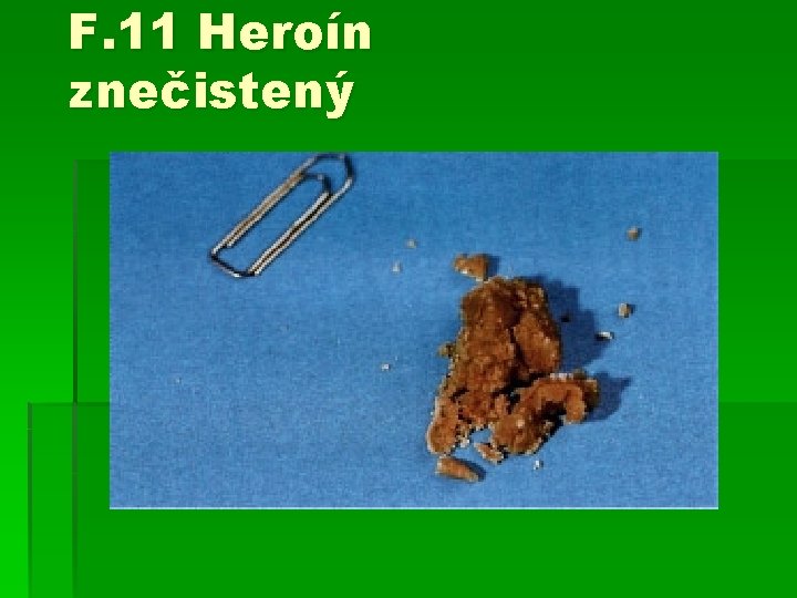 F. 11 Heroín znečistený 