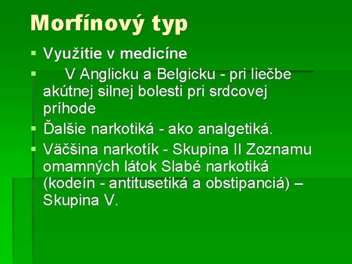 Morfínový typ § Využitie v medicíne § V Anglicku a Belgicku - pri liečbe