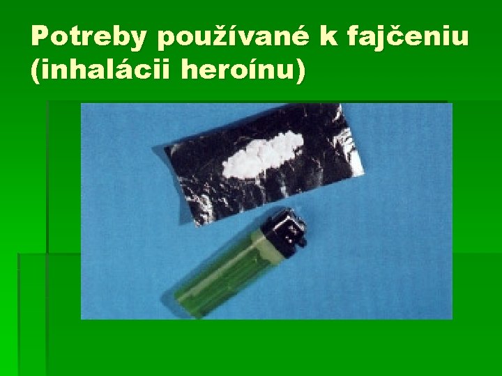 Potreby používané k fajčeniu (inhalácii heroínu) 