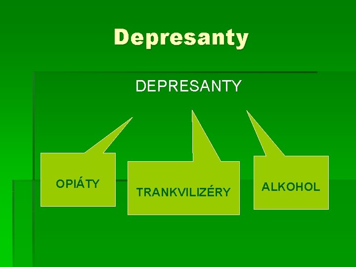 Depresanty DEPRESANTY OPIÁTY TRANKVILIZÉRY ALKOHOL 
