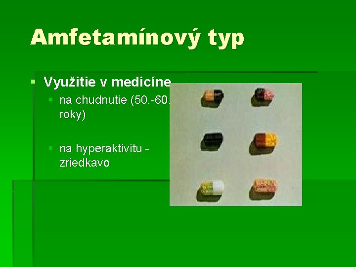 Amfetamínový typ § Využitie v medicíne § na chudnutie (50. -60. roky) § na
