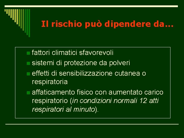 Il rischio può dipendere da. . . fattori climatici sfavorevoli n sistemi di protezione