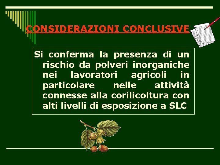 CONSIDERAZIONI CONCLUSIVE Si conferma la presenza di un rischio da polveri inorganiche nei lavoratori