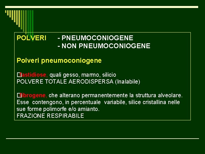 POLVERI - PNEUMOCONIOGENE - NON PNEUMOCONIOGENE Polveri pneumoconiogene �fastidiose, quali gesso, marmo, silicio POLVERE