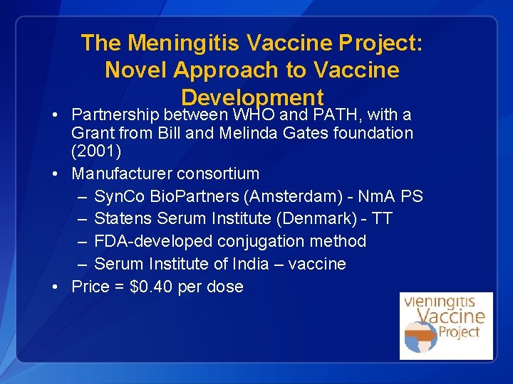 The Meningitis Vaccine Project: Novel Approach to Vaccine Development • Partnership between WHO and