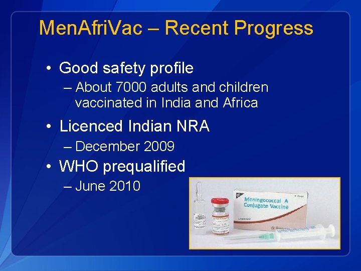 Men. Afri. Vac – Recent Progress • Good safety profile – About 7000 adults