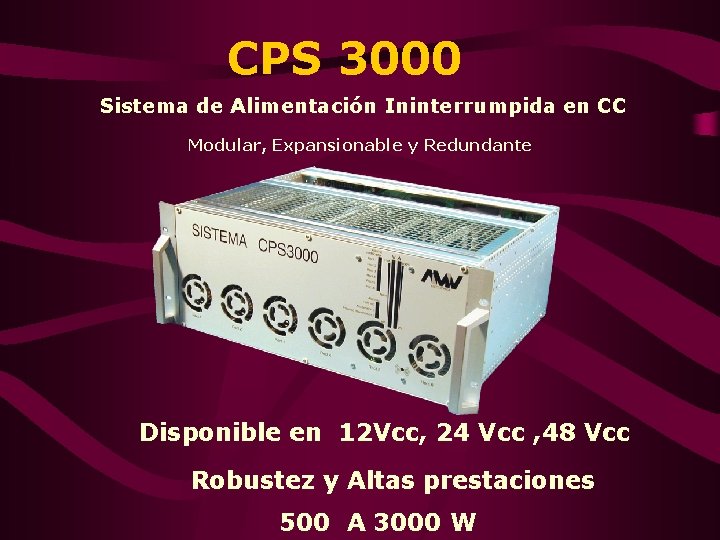 CPS 3000 Sistema de Alimentación Ininterrumpida en CC Modular, Expansionable y Redundante Disponible en CPS 3000 Sistema de Alimentación Ininterrumpida en CC Modular, Expansionable y Redundante Disponible en