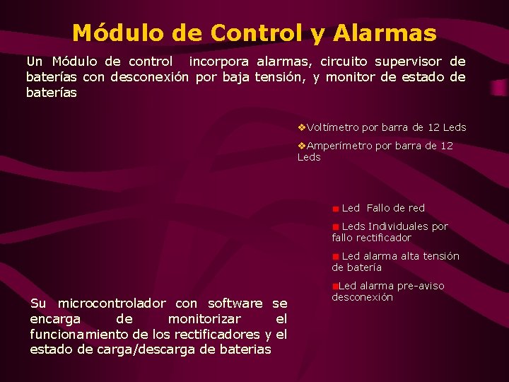 Módulo de Control y Alarmas Un Módulo de control incorpora alarmas, circuito supervisor de Módulo de Control y Alarmas Un Módulo de control incorpora alarmas, circuito supervisor de