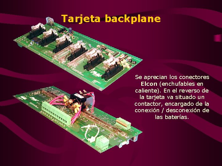 Tarjeta backplane Se aprecian los conectores Elcon (enchufables en caliente). En el reverso de Tarjeta backplane Se aprecian los conectores Elcon (enchufables en caliente). En el reverso de