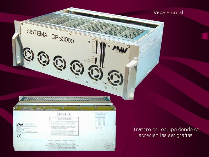 Vista Frontal Trasero del equipo donde se aprecian las serigrafías Vista Frontal Trasero del equipo donde se aprecian las serigrafías