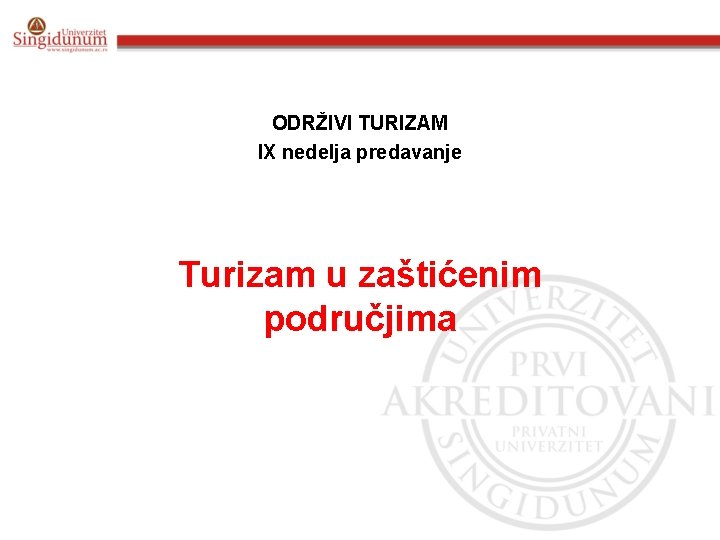 ODRŽIVI TURIZAM IX nedelja predavanje Turizam u zaštićenim područjima 