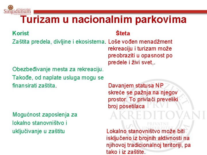 Turizam u nacionalnim parkovima Korist Šteta Zaštita predela, divljine i ekosistema. Loše vođen menadžment