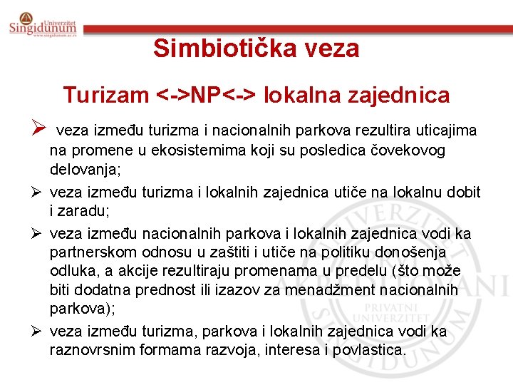 Simbiotička veza Turizam <->NP<-> lokalna zajednica Ø veza između turizma i nacionalnih parkova rezultira