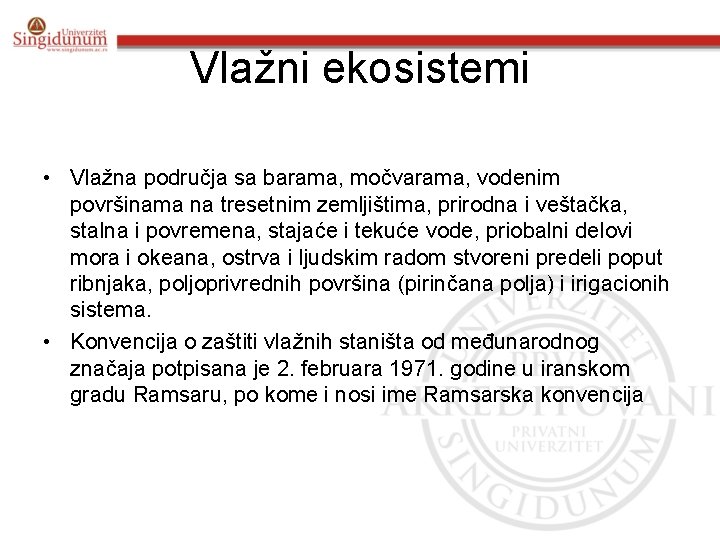 Vlažni ekosistemi • Vlažna područja sa barama, močvarama, vodenim površinama na tresetnim zemljištima, prirodna